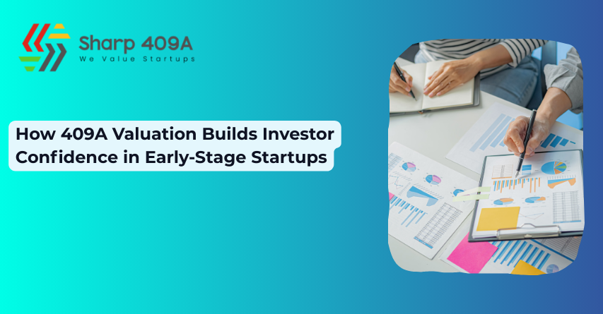 How 409A Valuation Builds Investor Confidence in Early-Stage Startups