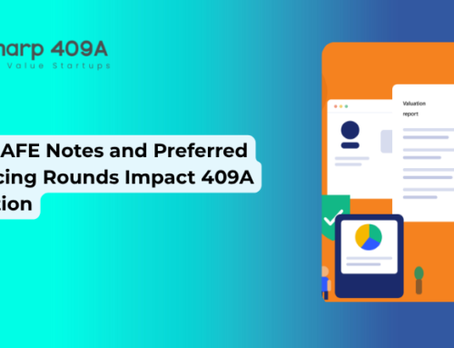 How SAFE Notes and Preferred Financing Rounds Impact 409A Valuation